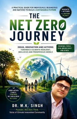 The Net Zero Journey: A Practical Guide for Individuals, Businesses and Nations to build a Sustainable Future - M K Singh - cover