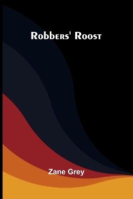 Robbers' Roost - Zane Grey - cover