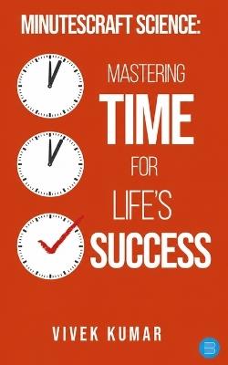 MinutesCraft Science: Mastering Time for Life’s Success - Vivek Kumar - cover