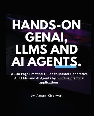 Hands-On GenAI, LLMs and AI Agents - Aman Kharwal - cover