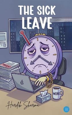 The Sick Leave - Hardik Sharma - cover