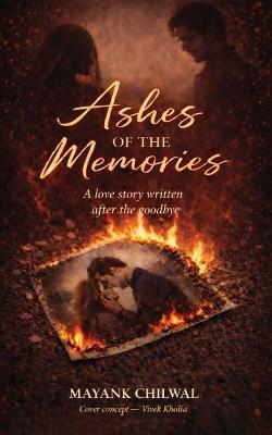 Ashes Of the Memories - Mayank Chilwal - cover