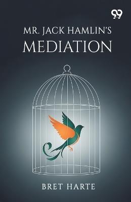 Mr. Jack Hamlin's Mediation - Bret Harte - cover