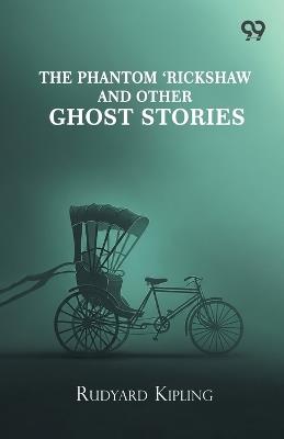 The Phantom 'Rickshaw And Other Ghost Stories - Rudyard Kipling - cover