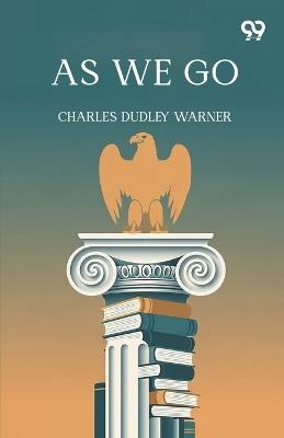 As We Go - Charles Dudley Warner - cover
