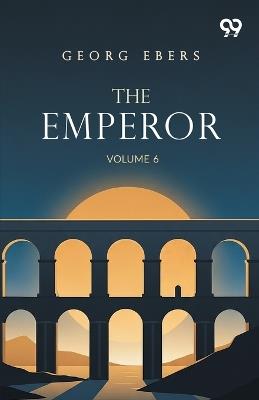 The Emperor: Volume 6 - Georg Ebers - cover