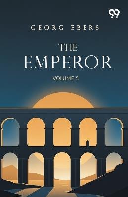 The Emperor: Volume 5 - Georg Ebers - cover