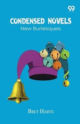 Condensed Novels: New Burlesques - Bret Harte - cover