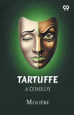 Tartuffe A Comedy - Jean-Baptiste Moliere - cover