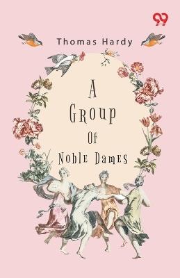 A Group Of Noble Dames - Thomas Hardy - cover