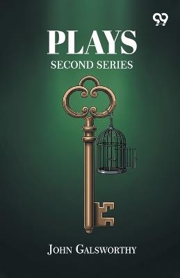 Plays: Second Series - John Galsworthy - cover