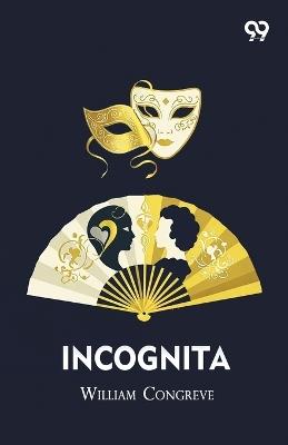 Incognita - William Congreve - cover