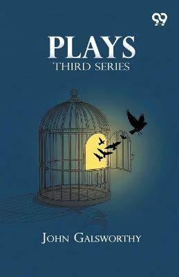Plays: Third Series - John Galsworthy - cover