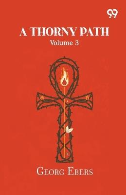 A Thorny Path: Volume 3 - Georg Ebers - cover