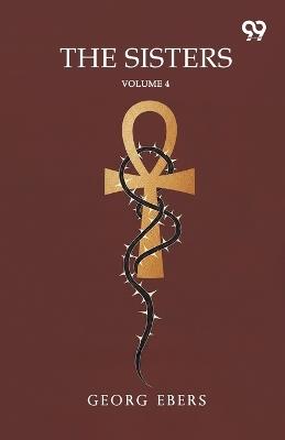 The Sisters: Volume 4 - Georg Ebers - cover