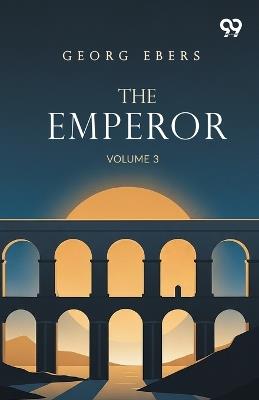 The Emperor: Volume 3 - Georg Ebers - cover