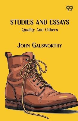 Studies And Essays: Quality And Others - John Galsworthy - cover