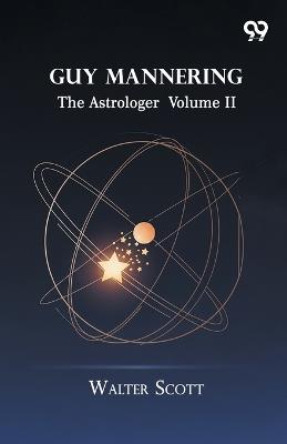 Guy Mannering: The Astrologer Volume II - Walter Scott - cover