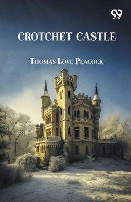 Crotchet Castle - Thomas Love Peacock - cover