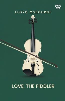 Love, The Fiddler - Lloyd Osbourne - cover