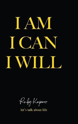 I Am, I Can, I Will - Ruby Kapoor - cover