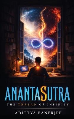 Anantasutra - The Thread of Infinity - Adittya Banerjee - cover