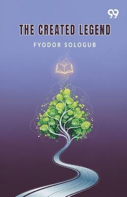 The Created Legend - Fyodor Sologub - cover