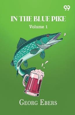 In The Blue Pike Volume 1 - Georg Ebers - cover