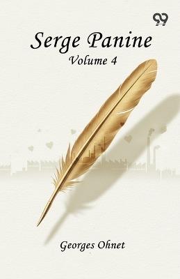 Serge Panine: Volume 4 - Georges Ohnet - cover