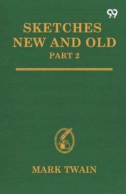 Sketches New And Old: Part 2 - Mark Twain - cover