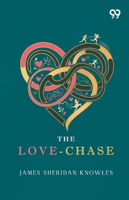The Love-Chase - James Sheridan Knowles - cover