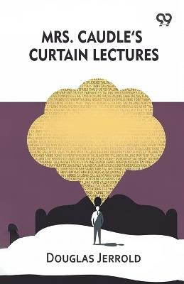 Mrs. Caudle's Curtain Lectures - Douglas Jerrold - cover