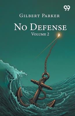 No Defense: Volume 2 - Gilbert Parker - cover