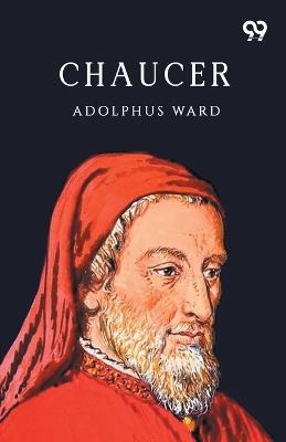 Chaucer - Adolphus Ward - cover