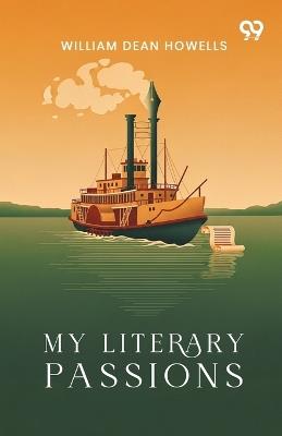 My Literary Passions - William Dean Howells - cover