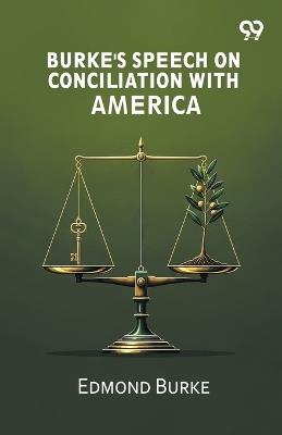 Burke's Speech On Conciliation With America - Edmond Burke - cover