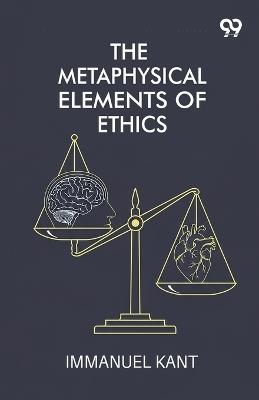The Metaphysical Elements Of Ethics - Immanuel Kant - cover
