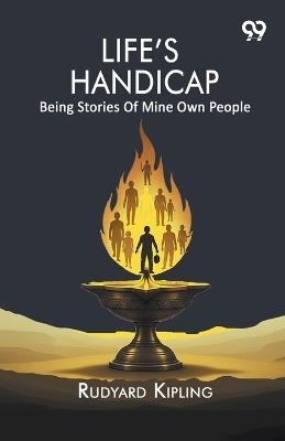 Life's: Handicap Being Stories Of Mine Own People - Rudyard Kipling - cover