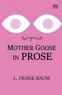 Mother Goose In Prose - L Frank Baum - cover