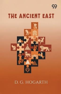 The Ancient East - D G Hogarth - cover