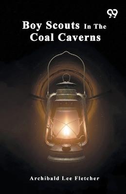 Boy Scouts In The Coal Caverns - Archibald Lee Fletcher - cover
