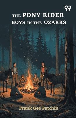 The Pony Rider Boys In The Ozarks - Frank Gee Patchin - cover