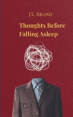 Thoughts Before Falling Asleep Musings, Dreams, and Worries of an Anxious Overthinker - J Y Brand - cover