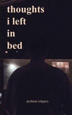 thoughts i left in bed - Graham Crippen - cover