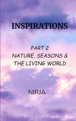 Inspirations Part {2} - NATURE, SEASONS & THE LIVING WORLD - Nirja - cover