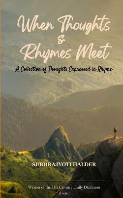 When Thoughts & Rhymes Meet A Collection of Thoughts Expressed in Rhyme - Subhrajyoti Halder - cover