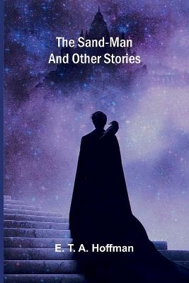 The Sand-Man and other stories - E T a Hoffman - cover
