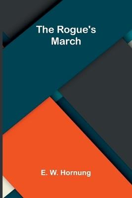 The Rogue's March - E W Hornung - cover