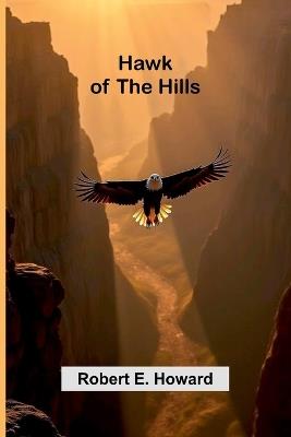 Hawk of the Hills - Robert E Howard - cover
