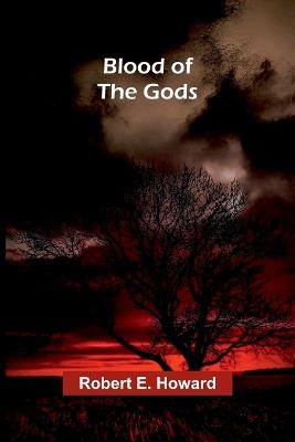 Blood of the Gods - Robert E Howard - cover